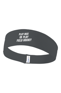 Play Nice Or Play Field Hockey Headband