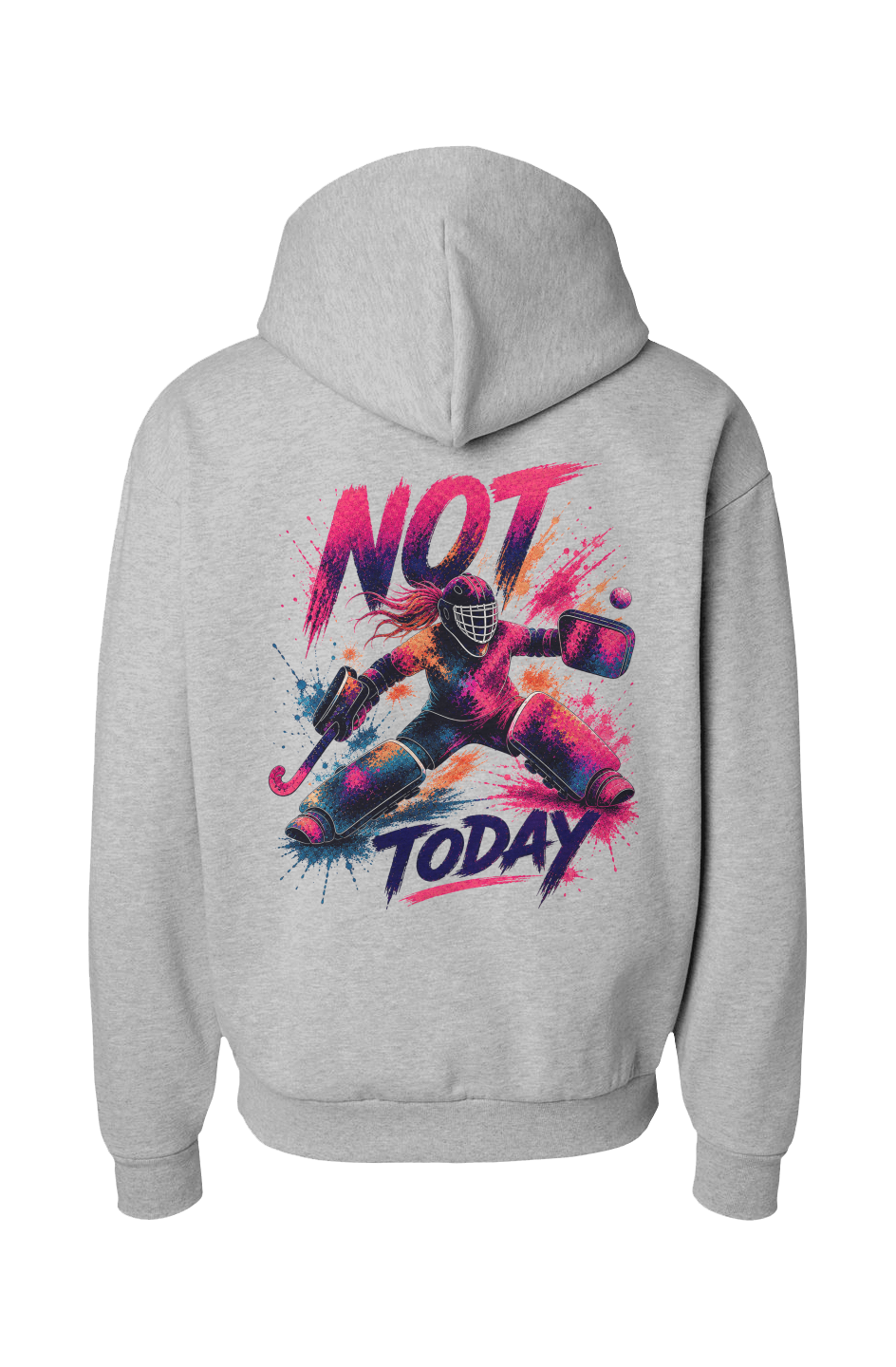 Not Today Field Hockey Goalie Hoodie hoodie